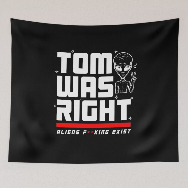 Item preview, Tom Was Right Aliens Exist T-Shirt designed and sold by YouGu.