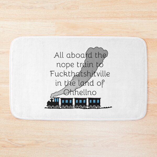 Item preview, The nope train to Fuckthatshitville designed and sold by Fangirlsleep.