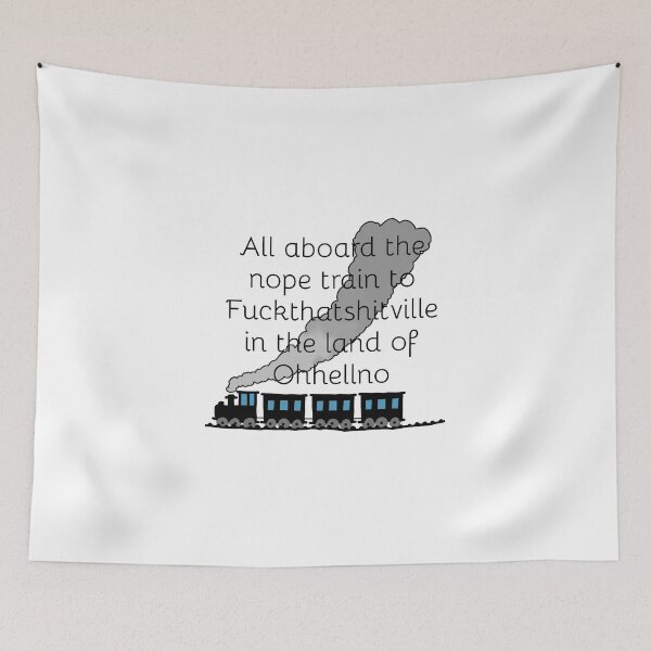 Item preview, The nope train to Fuckthatshitville designed and sold by Fangirlsleep.