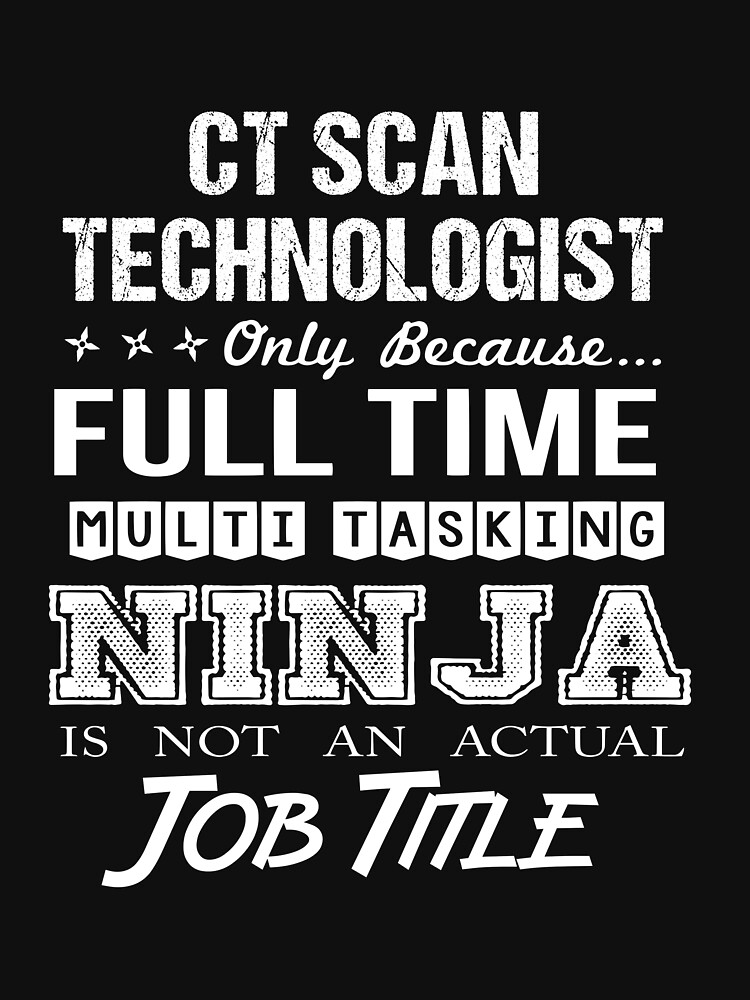 Ct Scan Technologist - Multitasking Ninja Essential T-Shirt for Sale by  AuraGlowT