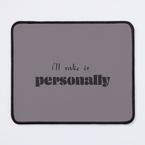 Item preview, I’ll take it personally - Heather Dust Background designed and sold by Daniel-DL.
