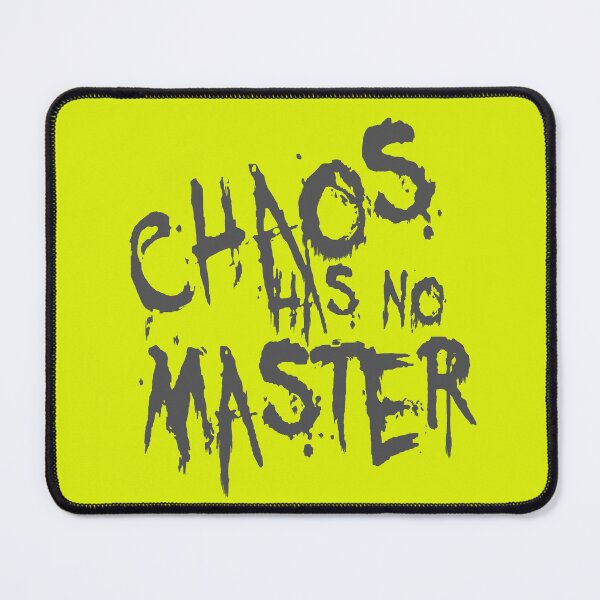 Item preview, Chaos Has No Master Messy Philosophical Quote designed and sold by taiche.