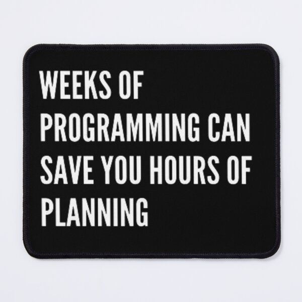 Item preview, Weeks of programming can save you hours of planning Design designed and sold by AYACHI90.