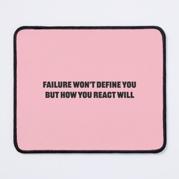 Item preview, Failure won't define you, but how you react will - Pink Background designed and sold by Daniel-DL.