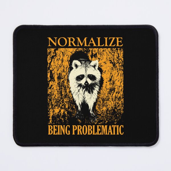 Item preview, Normalize Being Problematic Raccoon designed and sold by VintageMedatsu.