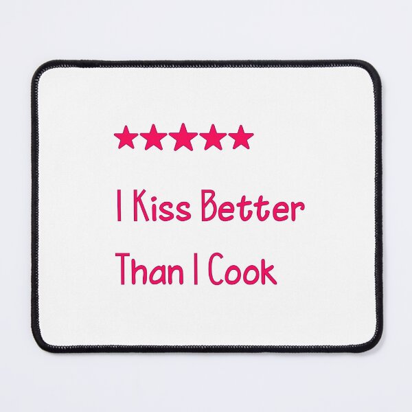 Item preview, I Kiss Better Than I Cook designed and sold by ayaato.