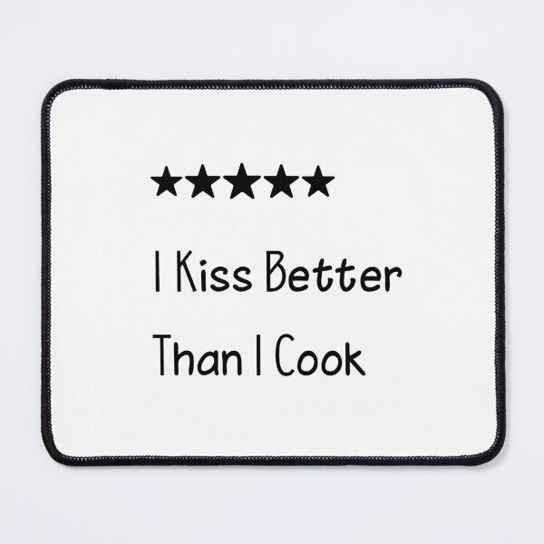 Item preview, Copy of I Kiss Better Than I Cook designed and sold by ayaato.