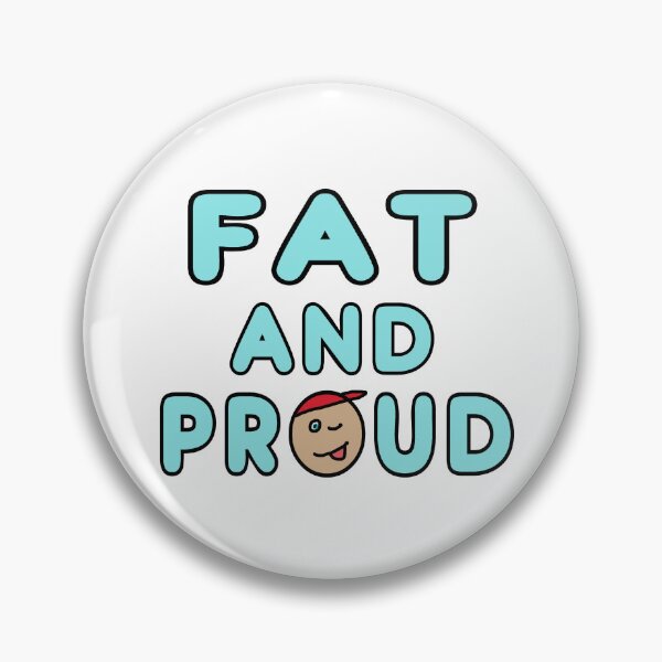 Item preview, Fat And Proud designed and sold by Mark-Ewbie.