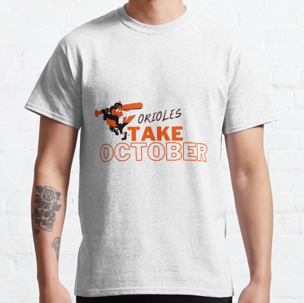Orioles Take October Shirt Sweatshirt Hoodie Mens Womens Kids Baltimore Orioles  Baseball Shirts Retro Mlb Gift For Baseball Fan Take October T Shirt 2023 -  Laughinks