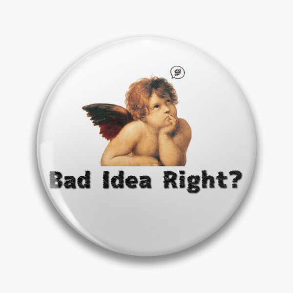 Item preview, Bad idea right? designed and sold by ManikRaja.