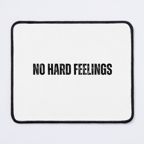 Item preview, no hard feelings Quote white and Black design designed and sold by Mindlimes.