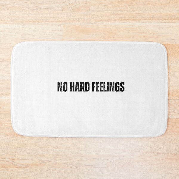 Item preview, no hard feelings Quote white and Black design designed and sold by Mindlimes.