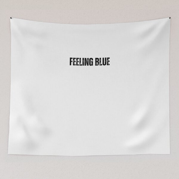 Item preview, feeling blue Quote white and Black design designed and sold by Mindlimes.
