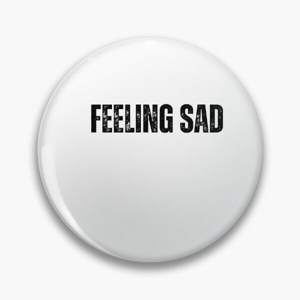 Item preview, feeling sad Quote white and Black design designed and sold by Mindlimes.