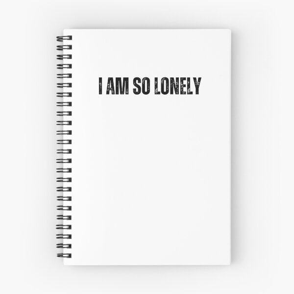 Item preview, i am so lonely Quote white and Black design designed and sold by Mindlimes.