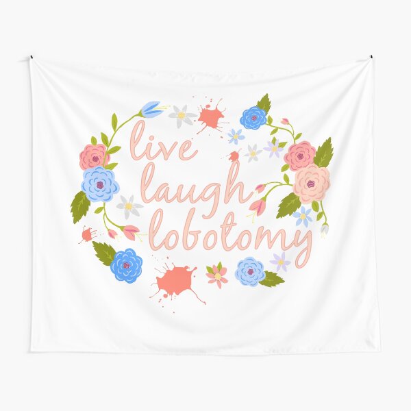 Live, Laugh, Lobotomy  Tapestry