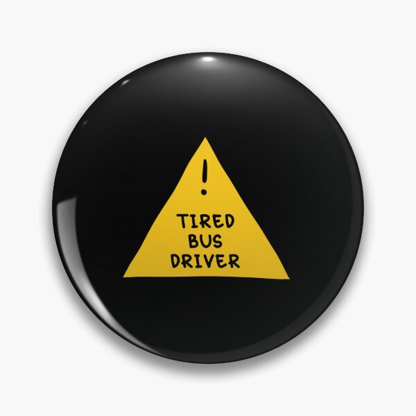 Item preview, ⚠ Tired Bus Driver ⚠ designed and sold by orlumbuspirate.