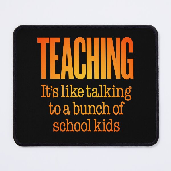 Item preview, Teaching, it's like talking to a bunch of school kids. v.3 designed and sold by x1brett.