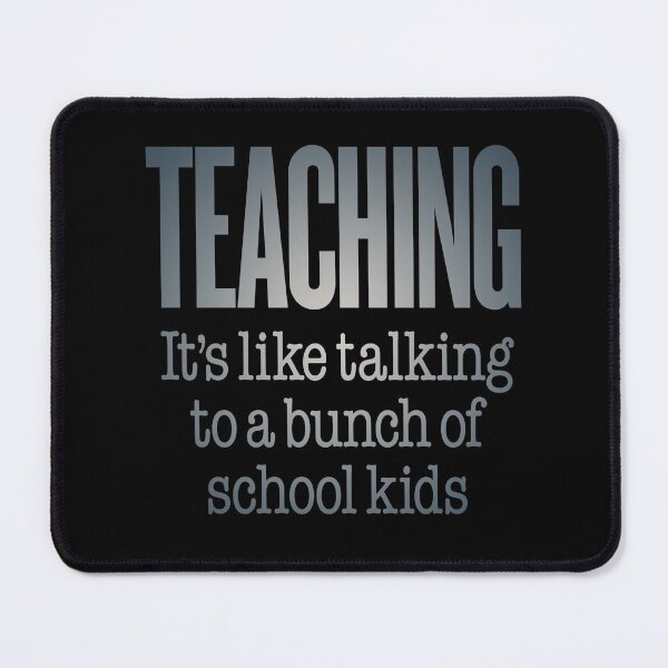 Item preview, Teaching, it's like talking to a bunch of school kids. v.5 designed and sold by x1brett.