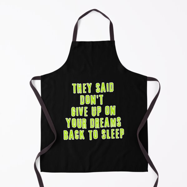 Item preview, They Said Don't Give Up On Your Dreams Back To Sleep designed and sold by Renovapring ⭐⭐⭐⭐⭐.