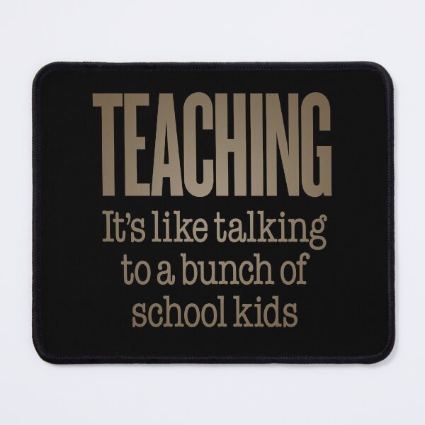 Item preview, Teaching, it's like talking to a bunch of school kids. v.6 designed and sold by x1brett.