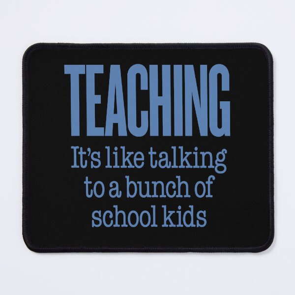 Item preview, Teaching, it's like talking to a bunch of school kids. v.7 designed and sold by x1brett.