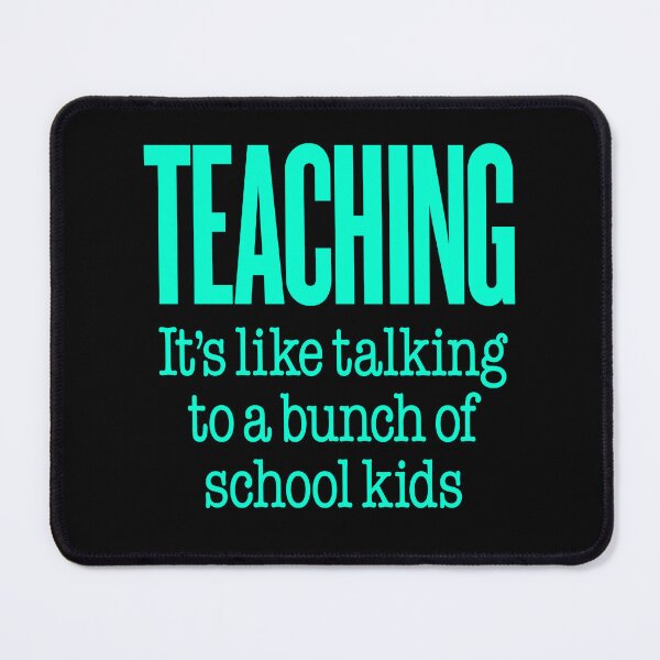 Item preview, Teaching, it's like talking to a bunch of school kids. v.8 designed and sold by x1brett.