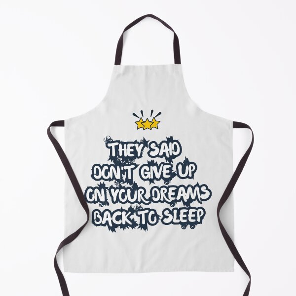Item preview, They Said Don't Give Up On Your Dreams Back To Sleep designed and sold by Renovapring ⭐⭐⭐⭐⭐.