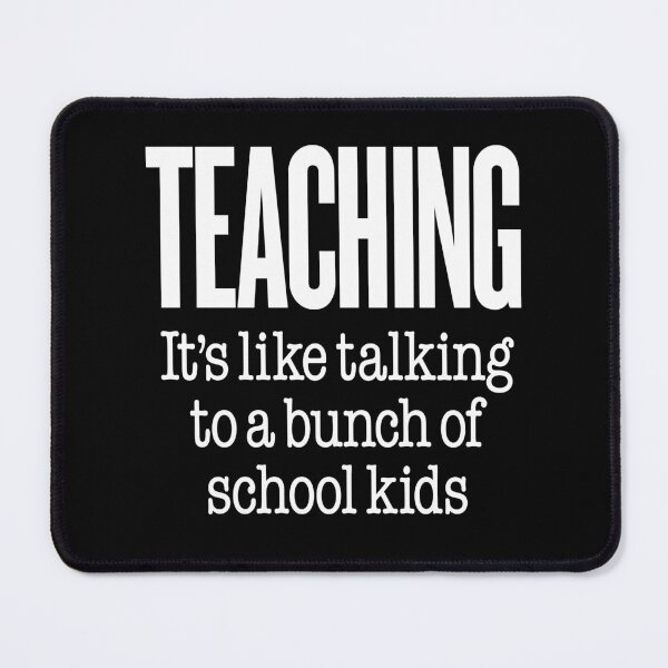 Item preview, Teaching, it's like talking to a bunch of school kids. v.9 designed and sold by x1brett.