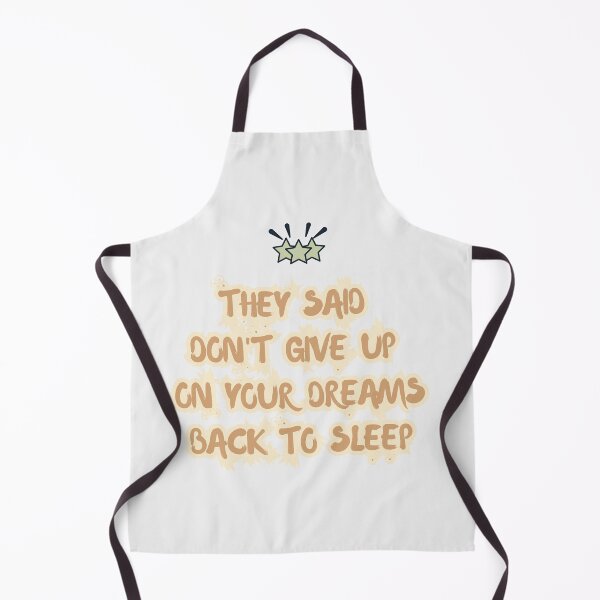Item preview, They Said Don't Give Up On Your Dreams Back To Sleep designed and sold by Renovapring ⭐⭐⭐⭐⭐.