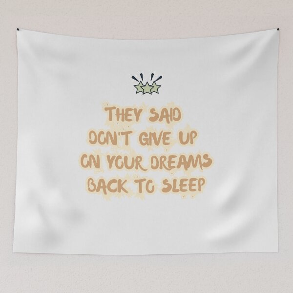 Item preview, They Said Don't Give Up On Your Dreams Back To Sleep designed and sold by Renovapring ⭐⭐⭐⭐⭐.