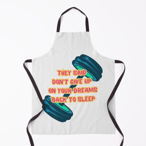 Item preview, They Said Don't Give Up On Your Dreams Back To Sleep designed and sold by Renovapring ⭐⭐⭐⭐⭐.