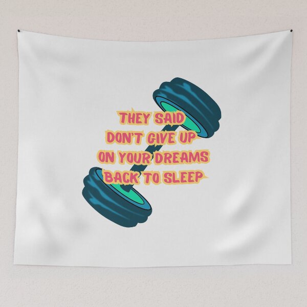 Item preview, They Said Don't Give Up On Your Dreams Back To Sleep designed and sold by Renovapring ⭐⭐⭐⭐⭐.