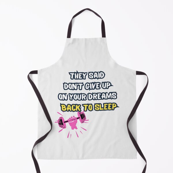 Item preview, They Said Don't Give Up On Your Dreams Back To Sleep designed and sold by Renovapring ⭐⭐⭐⭐⭐.