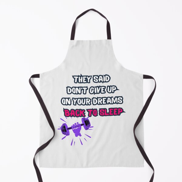 Item preview, They Said Don't Give Up On Your Dreams Back To Sleep designed and sold by Renovapring ⭐⭐⭐⭐⭐.