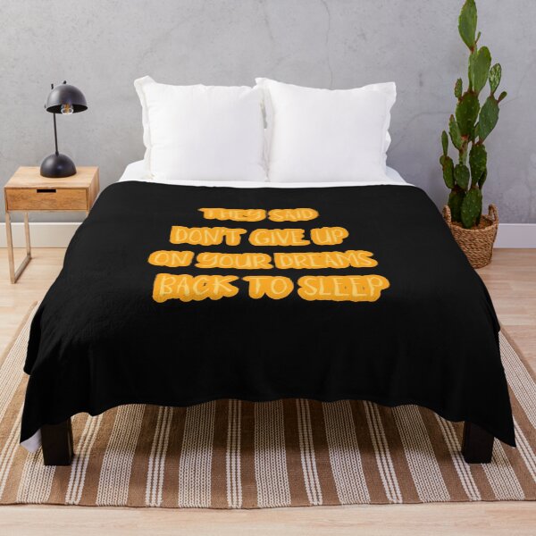 Item preview, They Said Don't Give Up On Your Dreams Back To Sleep designed and sold by Renovapring ⭐⭐⭐⭐⭐.