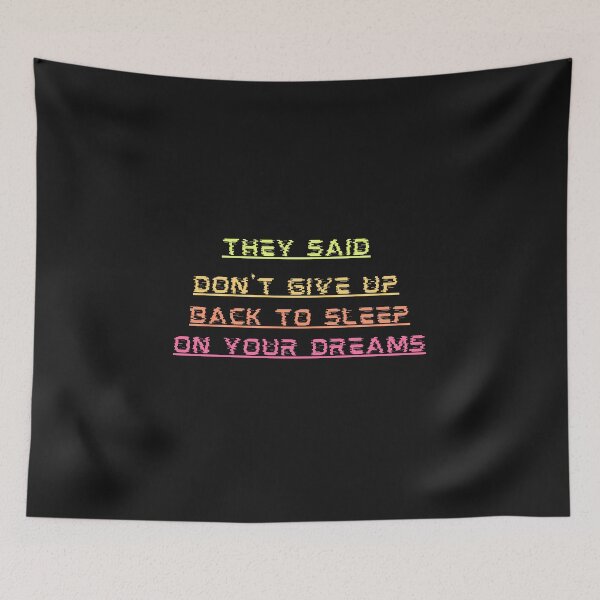 Item preview, They Said Don't Give Up On Your Dreams Back To Sleep designed and sold by Renovapring ⭐⭐⭐⭐⭐.