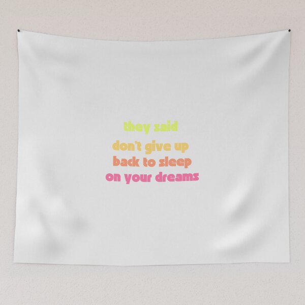 Item preview, They Said Don't Give Up On Your Dreams Back To Sleep designed and sold by Renovapring ⭐⭐⭐⭐⭐.