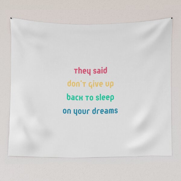 Item preview, They Said Don't Give Up On Your Dreams Back To Sleep designed and sold by Renovapring ⭐⭐⭐⭐⭐.