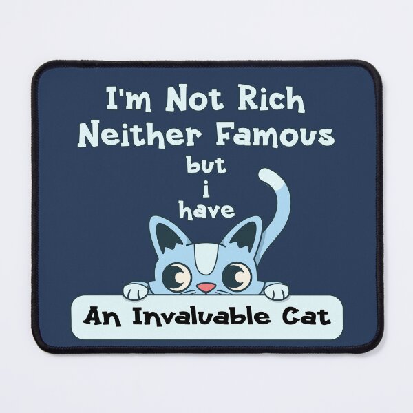 Item preview, I’m Not Rich Neither Famous But I Have An Invaluable Cat, pets lovers designed and sold by abdelhak2005.