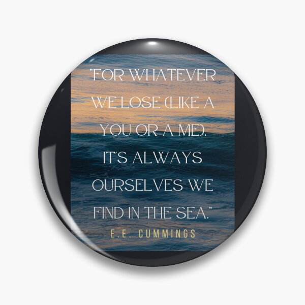 Item preview, Copy of E. E. Cummings: For whatever we lose(like a you or a me) it’s always ourselves we find in the sea. designed and sold by artbleed.
