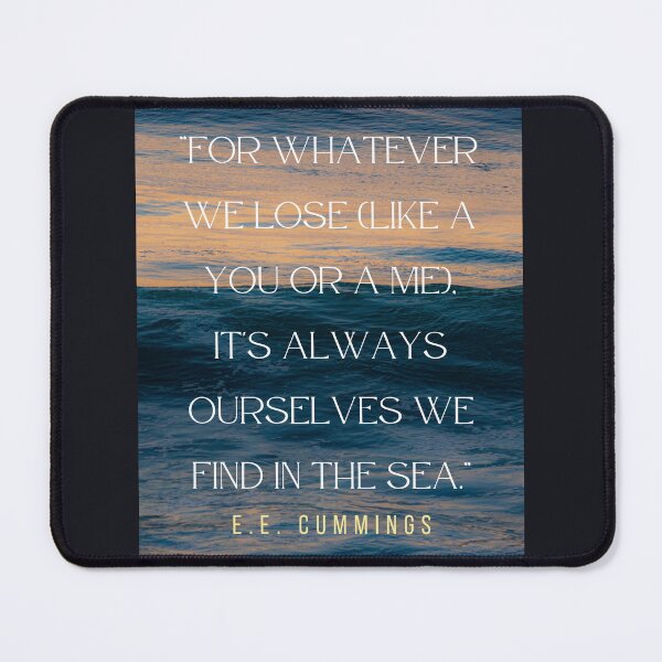 Item preview, Copy of E. E. Cummings: For whatever we lose(like a you or a me) it’s always ourselves we find in the sea. designed and sold by artbleed.