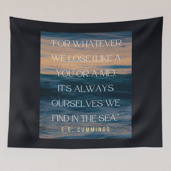 Item preview, Copy of E. E. Cummings: For whatever we lose(like a you or a me) it’s always ourselves we find in the sea. designed and sold by artbleed.