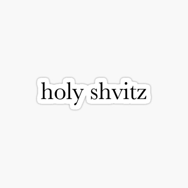 Holy Shit Sticker For Sale By Mhillelsohn Redbubble