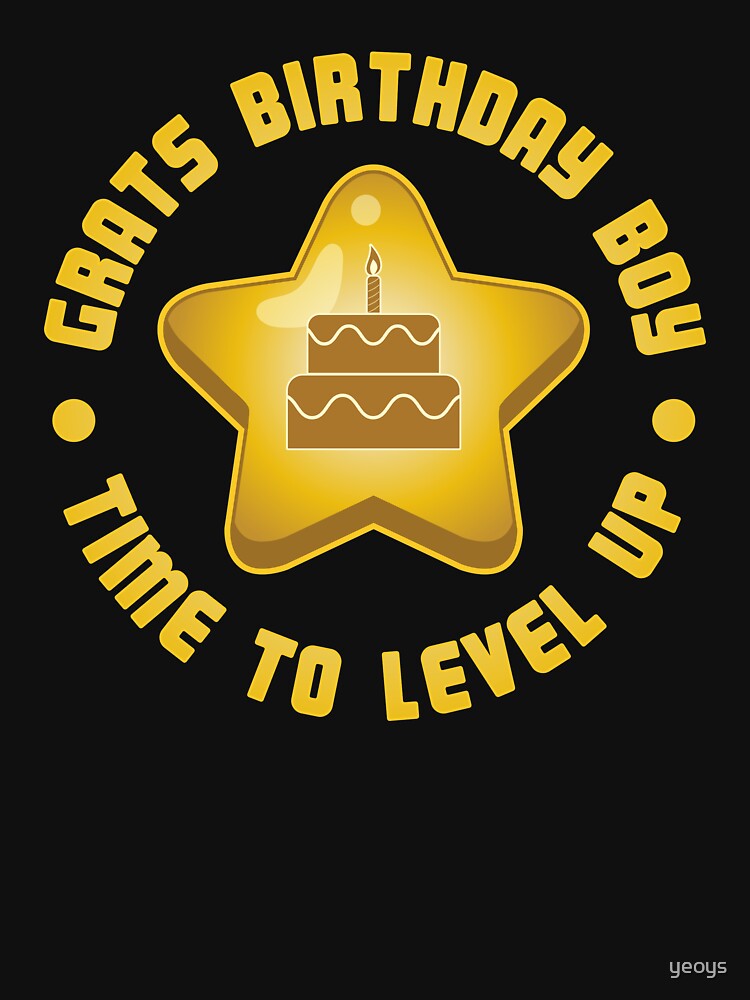 Grats Birthday Boy Time To Level Up - Funny Gaming Quote Gift by yeoys