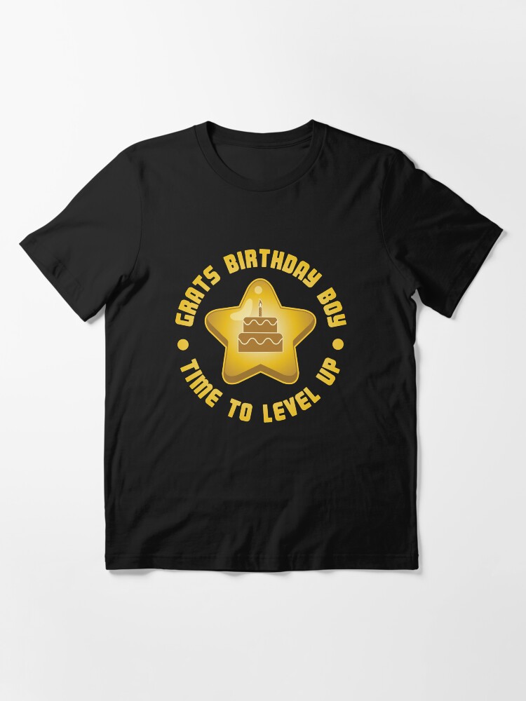 Alternate view of Grats Birthday Boy Time To Level Up - Funny Gaming Quote Gift Essential T-Shirt