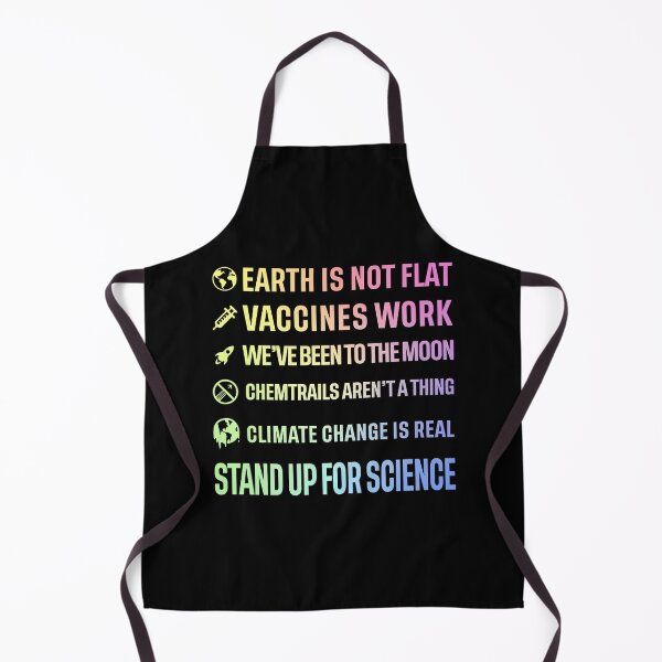 Item preview, Earth is not flat! Vaccines work! We've been to the moon! Chemtrails aren't a thing! Climate change is real! Stand up for science! designed and sold by ScienceCorner.