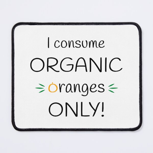 Item preview, I Consume Organic Oranges Only! Original Artwork designed and sold by paragonDesign28.