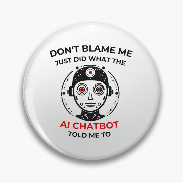Item preview,  Don’t Blame me … AI Chatbot told me to  designed and sold by Loffartdesign.