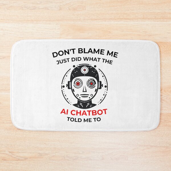 Item preview,  Don’t Blame me … AI Chatbot told me to  designed and sold by Loffartdesign.